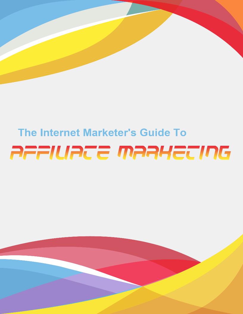 The Ultimate eBook for Internet Marketers: Conquering Affiliate Marketing