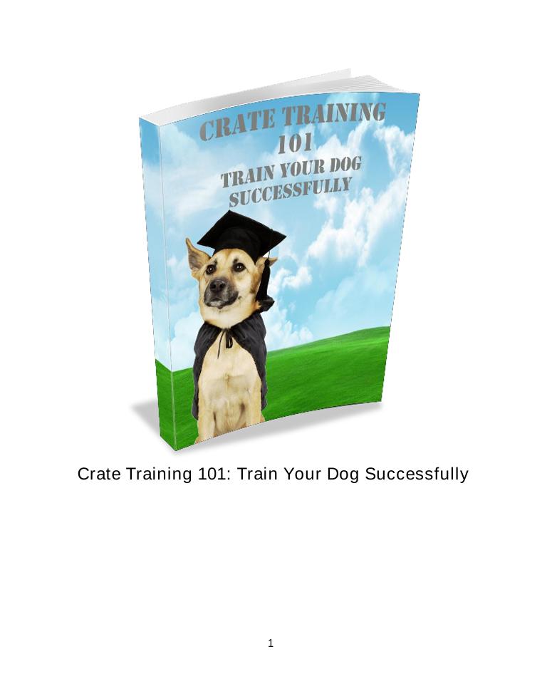 The Ultimate eBook Guide to Crate Training Your Dog Successfully