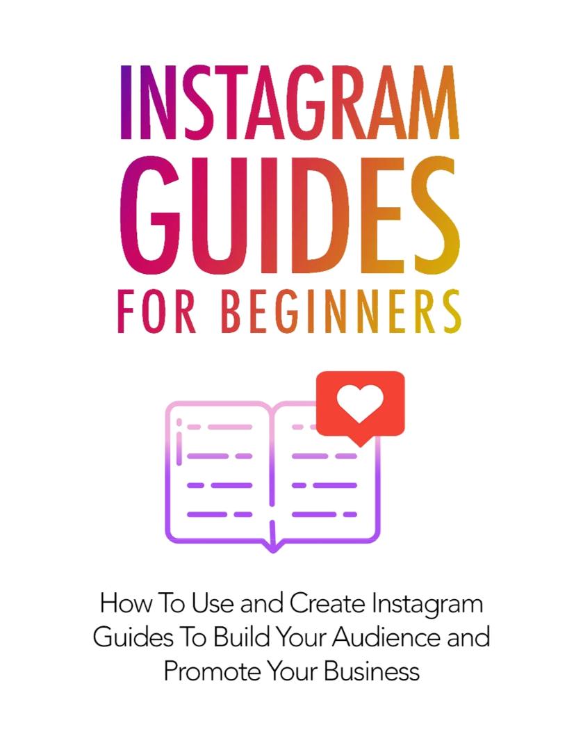 Mastering Instagram Guides: The Ultimate eBook for Beginners