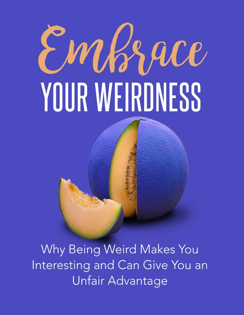 eBook: Embrace Your Weirdness to Unlock Creativity, Authenticity, and Personal Growth