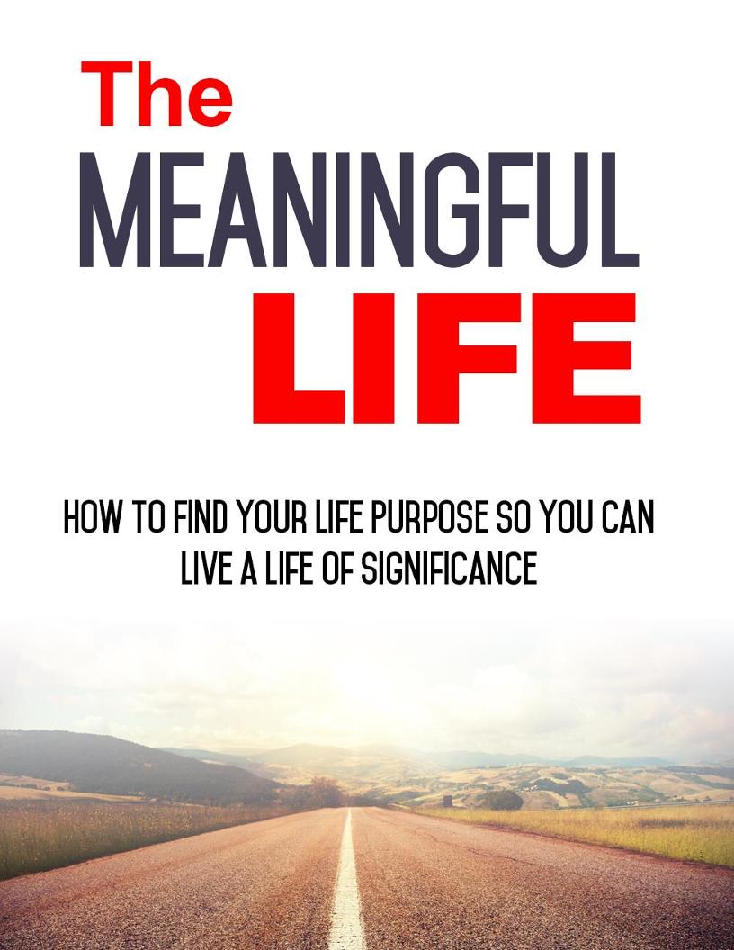Unlocking the Meaningful Life: Your Ultimate eBook Guide to Purpose and Passion