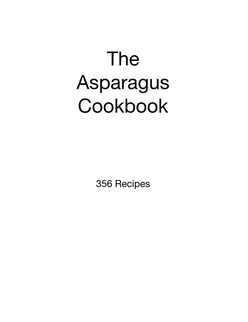 The Ultimate Asparagus Recipes eBook: 356 Delicious Asparagus Dishes
