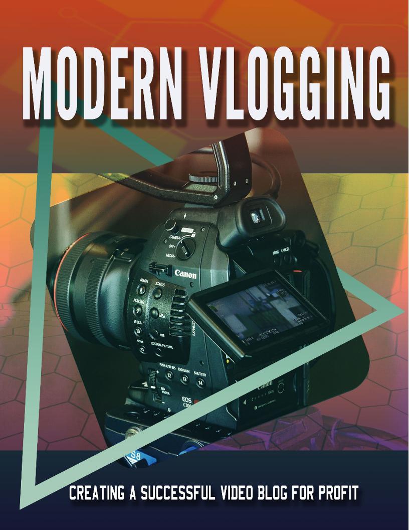 The Comprehensive eBook on Modern Vlogging for Profit and Success