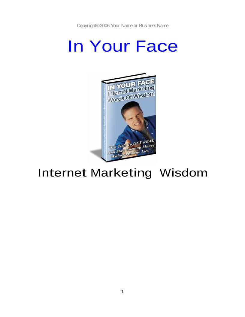 The In-Your-Face Internet Marketing Wisdom eBook: Real Truths for Success